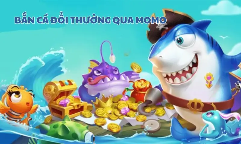 Tìm hiểu tựa game bắn cá đổi tiền Momo